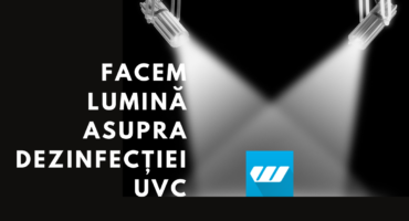 Facem lumină asupra dezinfecției UVC